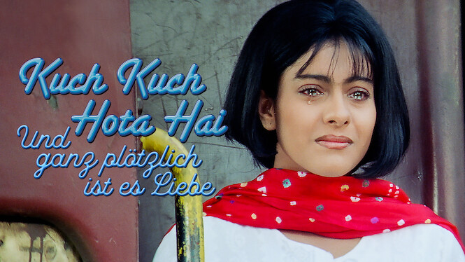 Kuch Kuch Hota Hai – Und ganz plötzlich ist es Liebe (1998) - Netflix